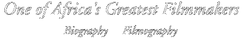 One of Africa's Greatest Filmmakers